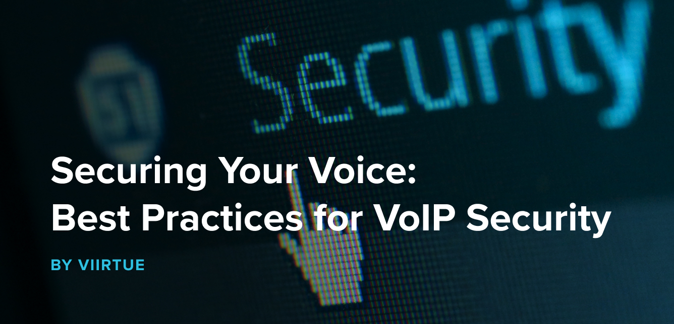 Securing Your Voice Best Practices for VoIP Security